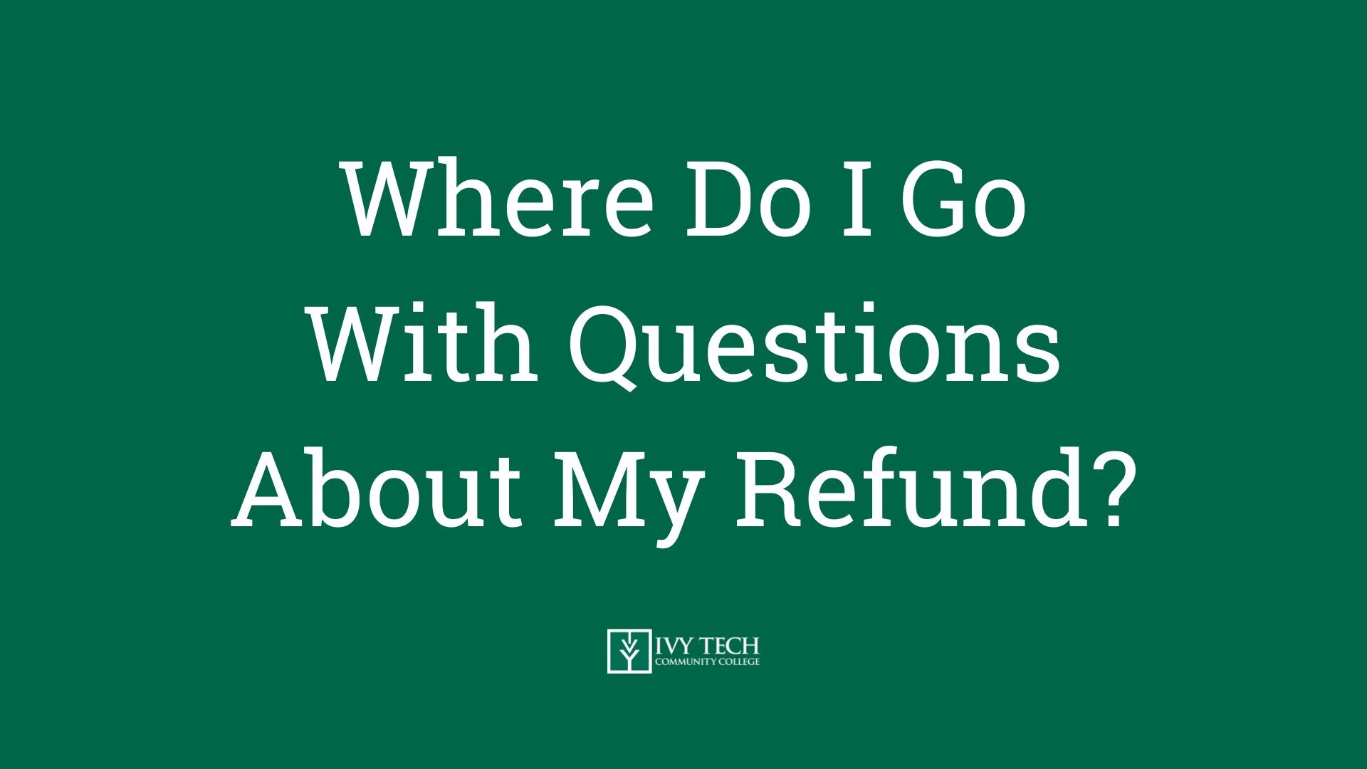 Refunds Ivy Tech Community College